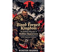 The Blood Forged Kingdom: The Definitive Biography of Halfdan Ragnarsson, Commander of the Great Heathen Army and First Viking King of Northumbria (24)