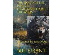 THE BLOOD IN THE PINES: A NIGHTMARE FROM THE WILDS: RED EYES IN THE DARK