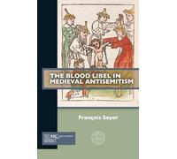 The Blood Libel in Medieval Antisemitism (Past Imperfect)