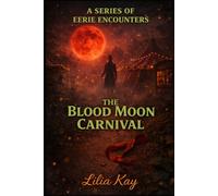 The Blood Moon Carnival (A Series of Eerie Encounters)