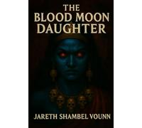 The Blood Moon Daughter: She was born of silence-but never meant to remain silent.