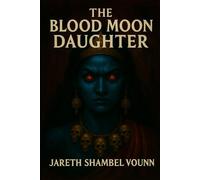The Blood Moon Daughter: She was born of silence-but never meant to remain silent.