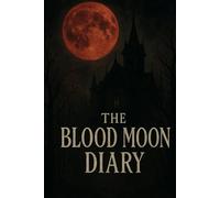 The Blood Moon Diary