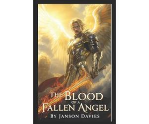 The Blood of a Fallen Angel: Ten Worlds. One Miracle of Mercy.