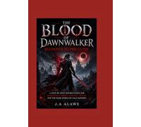 The Blood of Dawnwalker Beginner to Pro Guide: A Step-by-Step Instructions for Mastering Combat, Survival, Builds, and the Dark World of Vale Sangora