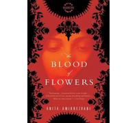 The Blood of Flowers: A Novel by Anita Amirrezvani (English) Paperback Book