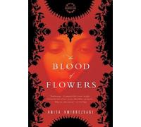 The Blood of Flowers: A Novel
