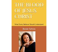 THE BLOOD OF JESUS CHRIST: What Every Believer Should Understand