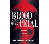 The Blood of One Man's Trial: A Science Fantasy Adventure