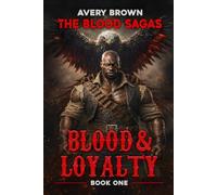 The Blood Sagas: Book 1 - Blood & Loyalty