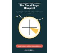 The Blood Sugar Blueprint: A practical guide to carbs, weight, walking, and diabetes-smart meals