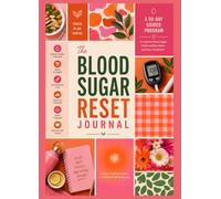 The Blood Sugar Reset Journal: A Guided 90-Day Journey to Better Blood Sugar Control