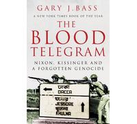 The Blood Telegram: Nixon, Kissinger and a Forgotten Genocide