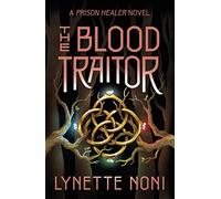 The Blood Traitor : The gripping finale of the epic fantasy The Prison Healer series