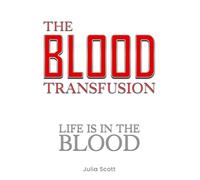 The Blood Transfusion: Life is in The Blood