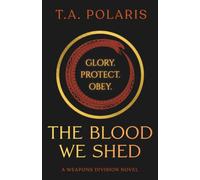 The Blood We Shed (The Weapons Division Trilogy)