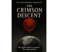 The Bloodborne Prophesy: The Crimson Descent: 1
