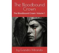 The Bloodbound Crown: The Bloodbound Crown- Volume 1