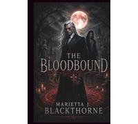 The BloodBound: Her Blood Remembers. Her Heart Still Gets To Choose.