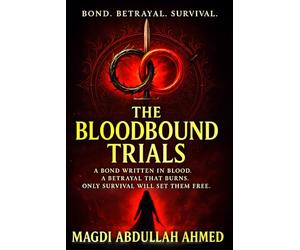 The Bloodbound Trials: A Blood-Bonded Enemies-to-Lovers Romantasy of Deadly Trials, Betrayal, and Scorching Fate: 1