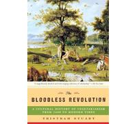The Bloodless Revolution - A Cultural History of Vegetarianism: From 1600 to Modern Times