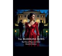 The Bloodline Bows: The Price of Pleasure is Power (1)