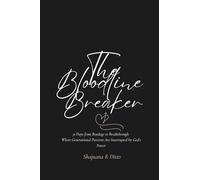 The Bloodline Breaker: How to Identify, Uproot and Overcome Generational Strongholds
