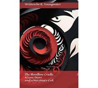 The Bloodline Cradle. A Love Story and a Necessary Evil.