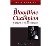 [(The Bloodline of a Champion : The Power of the Blood of Jesus)] [By (author) Mark Hankins] published on (February, 2010)