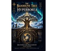 The Bloodline Tree of Hyperborea: A Research Codex on Sacred Origins, Hidden Lineages, Polar Myth, and the Return of the North