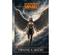 The Bloodlines of Sahael Volume Three Book One: The Divine Blood (AUTHORS CUT) EDITION
