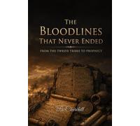 The Bloodlines That Never Ended: From the Twelve Tribes to Prophecy: 3 (The Biblical Bloodlines Series)