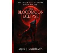 The Bloodmoon Eclipse (The Chronicles of the Lunar Wolves)