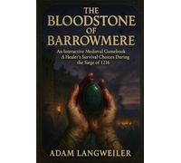 The Bloodstone of Barrowmere: An Interactive Medieval Gamebook: A Healer's Survival Choices During the Siege of 1216