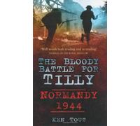 The Bloody Battle for Tilly: Normandy 1944 (Battles & Campaigns) by Tout, Ken (May 26, 2010) Paperback