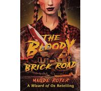 The Bloody Brick Road: A Wizard of Oz Retelling (Forbidden Tales)