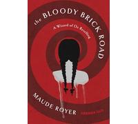 The Bloody Brick Road: A Wizard of Oz Retelling (Forbidden Tales)