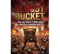 The Bloody Bucket: The war where 2,000 men died for a wooden pail
