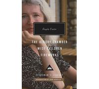 The Bloody Chamber, Wise Children, Fireworks: (Everyman's Library CLASSICS)