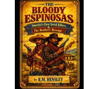 The Bloody Espinosas: Americas first serial killers: The Brothers Revenge