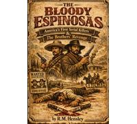 The Bloody Espinosas: Americas first serial killers, the brothers' revenge (REVISED EDITION)