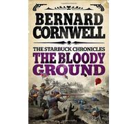 The Bloody Ground (The Starbuck Chronicles, Book 4) by Bernard Cornwell (2013-09-26)