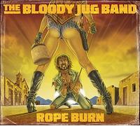 The Bloody Jug Band - Rope Burn
