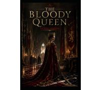 THE BLOODY QUEEN: English version of La reine sanglante (THE ZÉVACO PROJECT - the first attempt ever made to translate the complete novels of Michel Zévaco into English.)