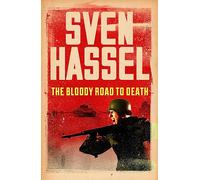The Bloody Road To Death: (Sven Hassel War Classics)