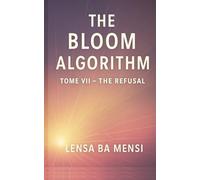 The Bloom Algorithm - Tome VII - The Refusal