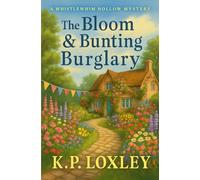 The Bloom & Bunting Burglary: A Whistlewhim Hallow Mystery (A Whistlewhim Hallow Mystery - The Glow & Gossamer Gambit)