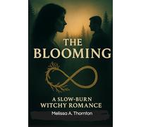 The Blooming: Book One of Rooted and Ravished─ A slow-burn witchy romance where desire roots deep and love grows wild.
