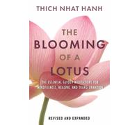 The Blooming of a Lotus : Essential Guided Meditations for Mindfulness, Healing, and Transformation
