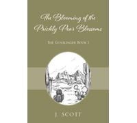The Blooming of the Prickly Pear Blossoms: The Gunslinger Book 1